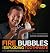 Fire Bubbles and Exploding Toothpaste