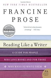 Reading Like a Writer: A Guide for People Who Love Books and for Those Who Want to Write Them (P.S.)