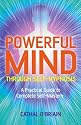 Powerful Mind Through Self-hypnosis: A Practical Guide to Complete Self-mastery