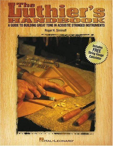 The Luthier's Handbook: A Guide to Building Great Tone in Acoustic Stringed Instruments