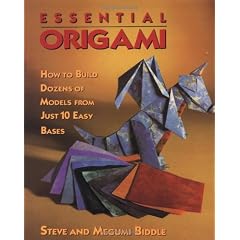 Essential Origami: How to Build Dozens of Models from Just 10 Easy Bases