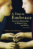 A time to embrace : same-sex relationships in religion, law, and politics
