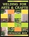 Welding for Arts and Crafts