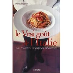 Le Vrai go�t de l'Italie : Une travers�e du pays en 50 recettes