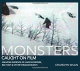 Monsters caught on film : amazing evidence of lake monsters, bigfoot and other strange beasts