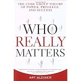 Who Really Matters: The Core Group Theory of Power, Privilege, and Success