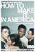 How To Make It In America