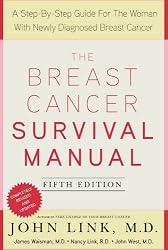 The Breast Cancer Survival Manual, Fifth Edition: A Step-by-Step Guide for Women with Newly Diagnosed Breast Cancer