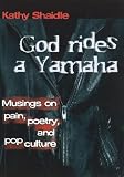 God Rides a Yamaha: Musings on Pain, Poetry and Pop-Culture