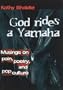God Rides a Yamaha: Musings on Pain, Poetry and Pop-Culture