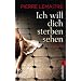 Ich will dich sterben sehen