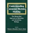 Understanding Consumer Decision Making: The Means-end Approach To Marketing And Advertising Strategy