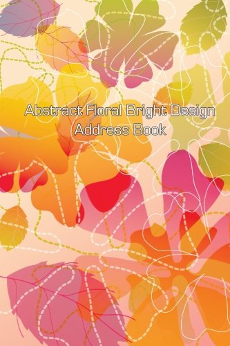 Abstract Floral Bright Design Address Book (Address Books) (Volume 1)