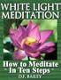 White Light Meditation / How to Meditate ~ in Ten Steps ~