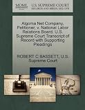 Algoma Net Company, Petitioner, V. National Labor Relations Board. U.S. Supreme Court Transcript of Record with Supporting Pleadings