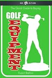 The Quick Guide to Buying Golf Equipment