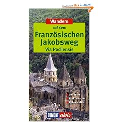 DuMont aktiv Wandern auf dem Franz�sischen Jakobsweg, Via Podiensis: Via Podiensis. 30Touren, Exakte Karten, H�henprofile