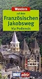 DUMONT aktiv Wandern auf dem Franz&ouml;sischen Jakobsweg Via Podiensis: Via Podiensis - 30Touren, Exakte Karten, H&ouml;henprofile - Heinrich Wipper