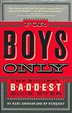 For Boys Only: The Biggest, Baddest Book Ever