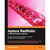 Aptana RadRails: An IDE for Rails Development: A comprehensive guide to using RadRails to develop your Ruby on Rails projects in a professional and productive manner