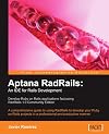 Aptana RadRails: An IDE for Rails Development: A comprehensive guide to using RadRails to develop your Ruby on Rails projects in a professional and productive manner