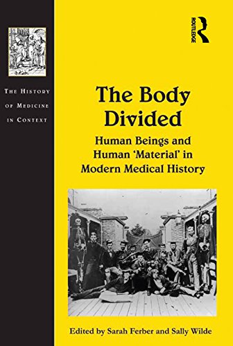 The Body Divided: Human Beings and Human 'Material' in Modern Medical History (History of Medicine in Context)