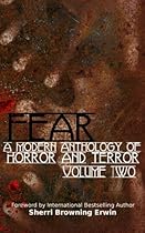 FEAR: A Modern Anthology Of Horror And Terror (Volume 2)