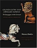 Gilded Lions and Jeweled Horses: The Synagogue to the Carousel Jewish Carving Traditions (Brandeis Series in American Jewish History, Culture & Life): ... in American Jewish History, Culture & Life)
