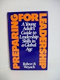 Preparing for Leadership: A Young Adult's Guide to Leadership Skills in a Global Age