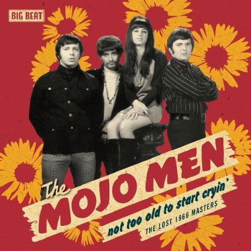 Mojo Men - Not Too Old To Start Cryin