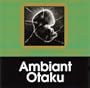 Ambiant Otaku