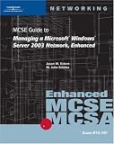 70-291: MCSE Guide to Managing a Microsoft Windows Server 2003 Network, Enhanced