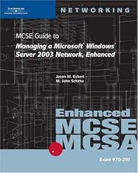 70-291: MCSE Guide to Managing a Microsoft Windows Server 2003 Network, Enhanced