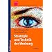 Strategie und Technik der Werbung; Verhaltenswissenschaftliche und neurowissenschaftliche Erkenntnisse
