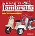 Innocenti Lambretta: The Definitive History with Restoration Guide