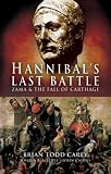 Hannibal's Last Battle: Zama and the Fall of Carthage