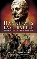 Hannibal's Last Battle: Zama and the Fall of Carthage