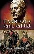 Hannibal's Last Battle: Zama and the Fall of Carthage
