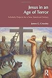 Jesus in an age of terror : scholarly projects for a new American century