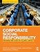 Corporate Social Responsibility: Readings and Cases in a Global Context