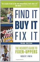 Find It, Buy It, Fix It: The Insider's Guide to Fixer-Uppers