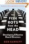 The Fish Rots From the Head: The Crisis in Our Boardrooms: Developing the Crucial Skills of the Competent Director
