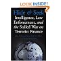 Hide and Seek: Intelligence, Law Enforcement, and the Stalled War on Terrorist Finance