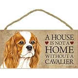 A house is not a home without Cavalier King Charles Spaniel - 5" x 10" Door Sign