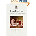 Good Spirits: A New Look at Ol' Demon Alcohol by Gene Logsdon