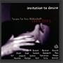 Incitation to Desire: Tangos for Yvar Mikhashoff (1945-1993)