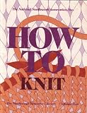 How to Knit (The Needlecraft Resource Library, Volume Two)