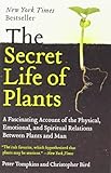 The Secret Life of Plants: a Fascinating Account of the Physical, Emotional, and Spiritual Relations Between Plants and Man