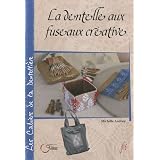 Les cahiers de la dentelli�re, N�6 : La dentelle aux fuseaux cr�ativepar Michelle Andreu
