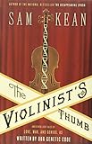 The Violinist's Thumb: And Other Lost Tales of Love, War, and Genius, as Written by Our Genetic Code